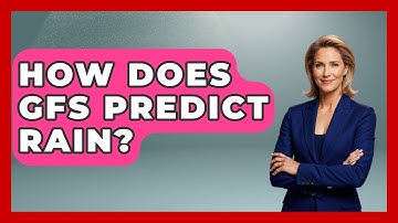 How Does GFS Predict Rain? - Weather Watchdog