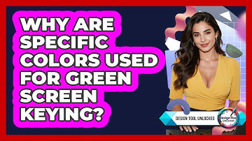 Why Are Specific Colors Used For Green Screen Keying? - Design Tool Unlocked
