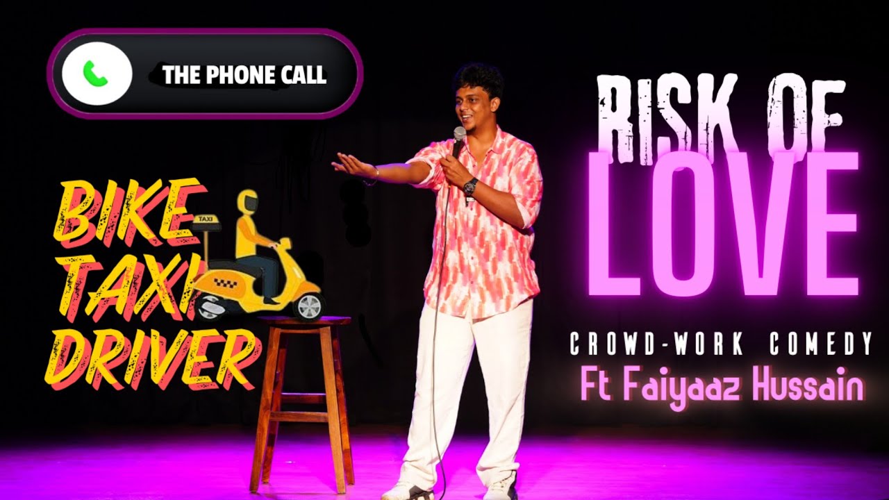 A phone call, The Risk of love & The Bike taxi driver crowdwork ft. Faiyaaz Hussain