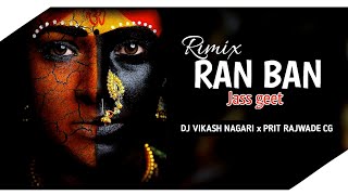 Ran Ban_Ran Ban Ho_Tum Khelaw Dularwa_Jass-Geet_DJ VIKASH NAGARI x PRIT RAJWADE CG lll