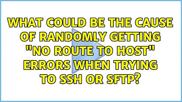 What could be the cause of randomly getting "No route to host" errors when trying to ssh or sftp?