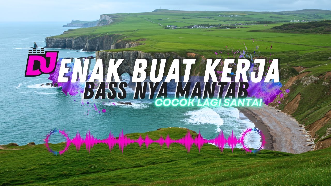 DJ  SLOW ENAK  BANGET | REMIX ENAK BANGET | BIKIN SEMANGAT KERJA | BASS MANTEB BENER