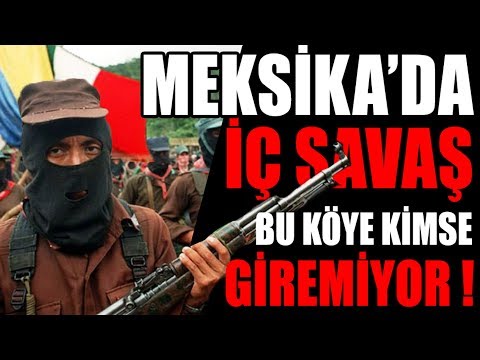 Meksika&rsquo;da İç Savaş - Bu Köye Herkes Giremiyor !