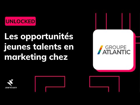 Le marketing et l'alternance chez @Groupe Atlantic  - Unlocked