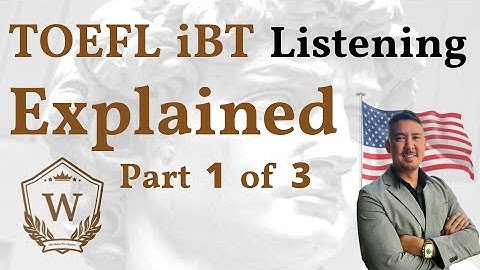 TOEFL iBT Listening Explained (Part 1 of 3)