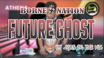 DJ AGUS ON THE MIX - FUTURE GHOST REMIX VIRAL TERBARU SPESIAL BLOK SONG TAHUN BARU | BORNEO NATION