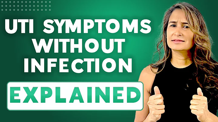 Why Do You Have UTI Symptoms Without an Infection?