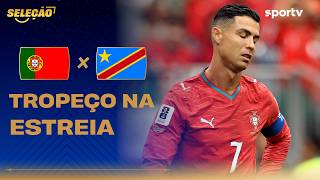 PORTUGAL 1 X 1 RD CONGO | PORTUGAL TROPEÇA NA ESTREIA | Seleção Copa | Copa do Mundo 2026 | sportv
