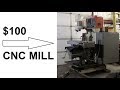 $100 CNC Mill