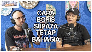 CARA BORIS SUPAYA TETAP BAHAGIA | Boris Bokir