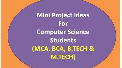 Mini Project Ideas  For  Computer Science Students - MCA, BCA, B.TECH & M.TECH