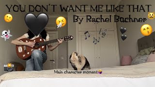 you don’t want me like that by rachel bochner // 𝚌𝚘𝚟𝚎𝚛 ♥︎