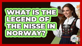 What Is the Legend of the Nisse in Norway?