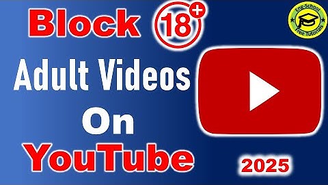 How to block adult videos on YouTube