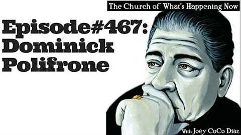 The Church Of What's Happening Now #467 - Dominick...