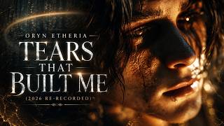 Oryn Etheria - Tears that Built Me (2026 Re-recorded)