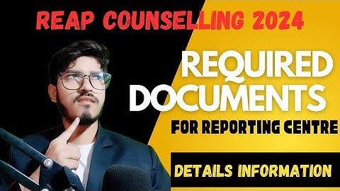 REAP COUNSELLING 2024 | Required Documents for Reap Counselling ✅ | At The Reporting Centre