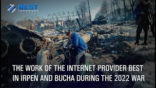 The work of the Internet provider Best in Irpen and Bucha during the 2022 war (for NAM 2022)