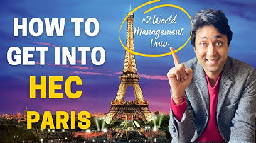 HEC PARIS | COMPLETE GUIDE ON HOW TO GET INTO HEC PARIS WITH 50% SCHOLARSHIPS | College Admission