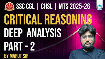 SSC CGL CHSL MTS Reasoning 2025-26 | Critical Reasoning - Part 2 Deep Analysis | By Marut Sir