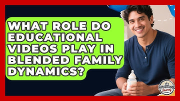 What Role Do Educational Videos Play in Blended Family Dynamics? | Fatherhood Journey Network News