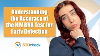 Understanding the Accuracy of the HIV RNA Test for Early Detection