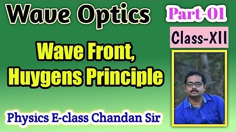 Wave Front|Ray Optics & Wave Optics|Huygens Principle
