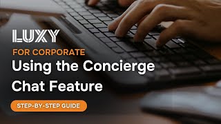 How To Use the Concierge Chat Feature | LUXY for Corporate