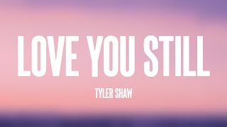 Love You Still - Tyler Shaw (Lyrics Video) 🍦