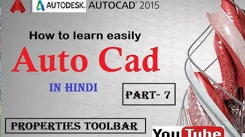 Autocad Training part- 7 (  Properties toolbar ) in hindi . 2018  .. DWC