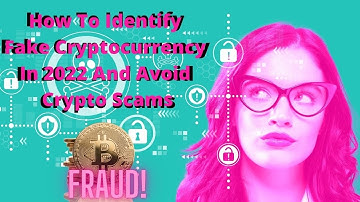How To Identify Fake Cryptocurrency In 2022 And Avoid Crypto Scams