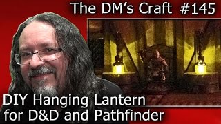 Make Light UP HANGING LANTERNS for D&D and Pathfinder (DM's Craft #145)