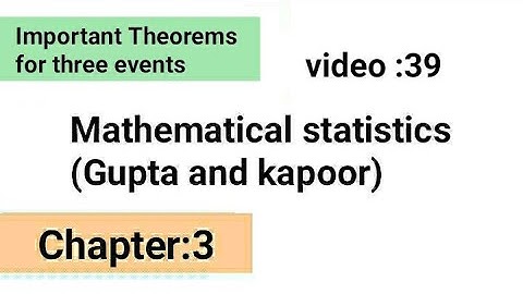 Important Theorem for 3 events/chapter:3/Gupta and kapoor/ISS study