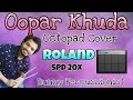 Oopar khuda | Tere Bin Nahi Lagada Dil Mera Dholana | Roland Spd 20x Octopad Cover by Bunny Percussi