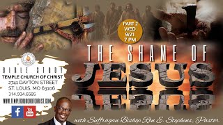 "The Shame of Jesus” Part II - Pastor Ron Stephens, Presenter - TCOC Wednesday Evening LIVE Information