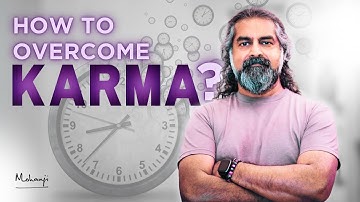 How Can I Overcome Karma? I Mohanji