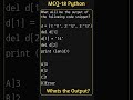 Python MCQ 18 #pythonprogramming #mcq