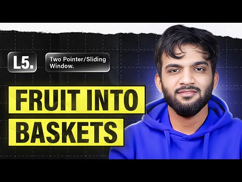 L5. Fruit Into Baskets | 2 Pointers and Sliding Window Playlist