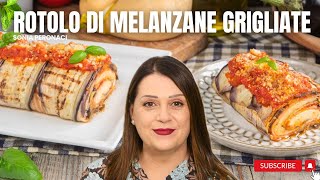 Rotolo di melanzane grigliate! Ricetta mediterranea semplice e da applausi!