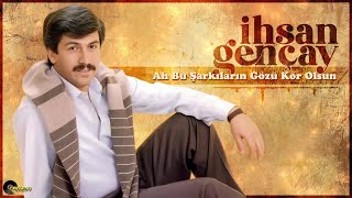 İhsan Gençay - Ah Bu Şarkıların Gözü Kör Olsun Resimi