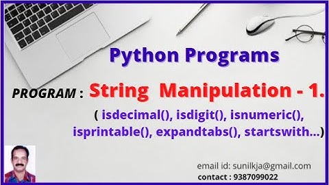 String Manipulation -1 -  isdecimal() vs  isdigit() vs isnumeric(), expandtabs(), startswith()......