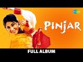 Pinjar  full album  urmila matondkar manoj bajpayee and sanjay suri  maar udari  haath choote