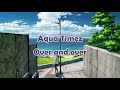 Over and over - Aqua Timez [Lyric][Sub Español]