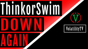 ThinkorSwim Down AGAIN!! SERIOUSLY??!?!! | VolatilityTV