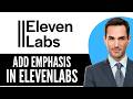 How to Add Emphasis in ElevenLabs (2026) Step-by-Step Full Guide