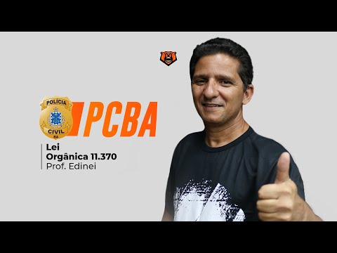 Concurso PC BA - P2 - Lei Orgânica 11.370