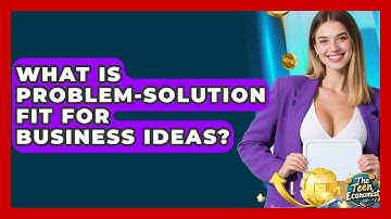 What Is Problem-Solution Fit For Business Ideas? - The Teen Economist