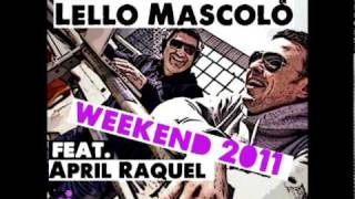 Dj Eako & Lello Mascolo Feat. April Raquel - Weekend 2011 ( Original In Da Mix)