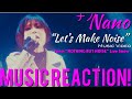 MAKE SOME NOISE TOGETHER!!✨🎤 ナノNANO - “Let’s Make Noise” Music Video Music Reaction🔥