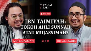 IBN TAIMIYAH: Tokoh Ahli Sunnah atau Mujassimah? Mulla Zaman & Dr. Ali Baqir | Podcast KALAM TALK